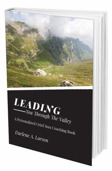 Paperback Leading You Through the Valley: A Personalized Grief-Loss Coaching Book