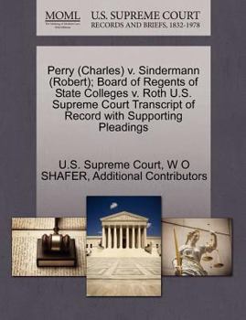 Paperback Perry (Charles) V. Sindermann (Robert); Board of Regents of State Colleges V. Roth U.S. Supreme Court Transcript of Record with Supporting Pleadings Book