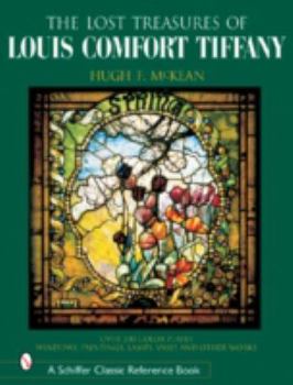 Hardcover The Lost Treasures of Louis Comfort Tiffany: Windows, Paintings, Lamps, Vases, and Other Works Book