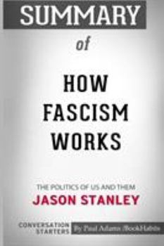 Summary of How Fascism Works: The Politics of Us and Them by Jason Stanley: Conversation Starters