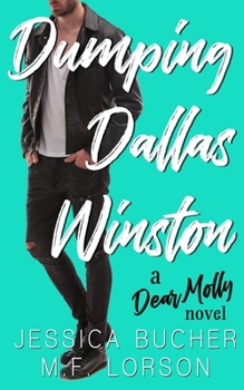 Dumping Dallas Winston - Book #2 of the Dear Molly