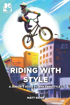 Paperback Riding with Style: A Junior's Guide to BMX Freestyle Book