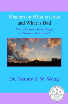 Paperback Wisdom on What is Good and What is Bad: How to Become a Better Human and Create a Better World Book