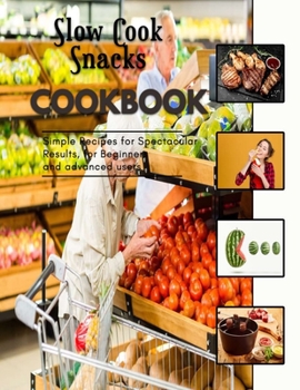 Paperback Slow Cook Snacks: vegetarian-friendly appetizers Book