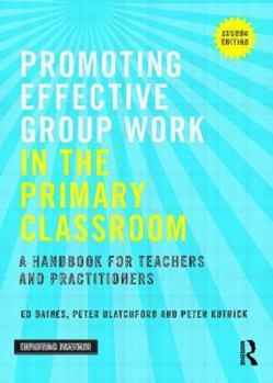 Paperback Promoting Effective Group Work in the Primary Classroom: A handbook for teachers and practitioners Book