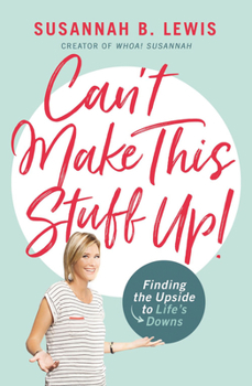 Paperback Can't Make This Stuff Up!: Finding the Upside to Life's Downs Book