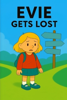 Evie Gets Lost: A curious adventure leads Evie far from home... but not from hope.