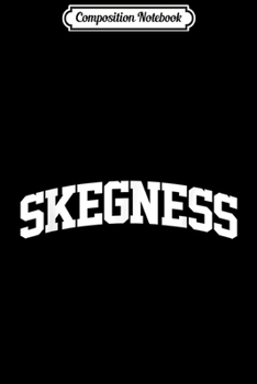 Composition Notebook: Skegness Vintage Sports Team College Arch  Journal/Notebook Blank Lined Ruled 6x9 100 Pages