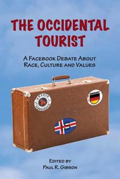 Paperback The Occidental Tourist: A Facebook Debate About Race, Culture and Values Book