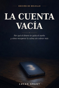 La Cuenta Vacía: Por qué el Dinero te Quita el Sueño y Cómo Recuperar la Calma sin Cobrar Más (Edición de bolsillo) (Spanish Edition)