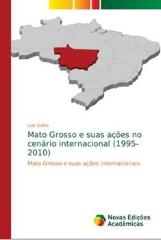 Paperback Mato Grosso e suas ações no cenário internacional (1995-2010) [Portuguese] Book