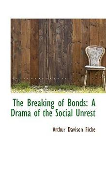 Paperback The Breaking of Bonds: A Drama of the Social Unrest Book