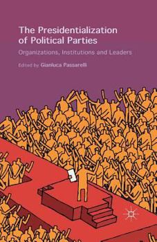 Paperback The Presidentialization of Political Parties: Organizations, Institutions and Leaders Book