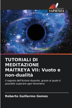 Paperback Tutoriali Di Meditazione Maitreya VII: Vuoto e non-dualità [Italian] Book