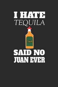 I Hate Tequila: Tequila, Dotted Bullet (6" x 9" - 120 pages) ~ Drink Themed Notebook for Daily Journal, Diary, and Gift