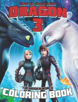 Paperback How To Train Your Dragon 3 Coloring Book: The Hidden World Book