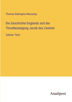Paperback Die Geschichte Englands seit der Thronbesteigung Jacob des Zweiten: Zehnter Theil [German] Book