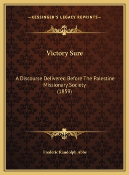 Victory Sure: A Discourse Delivered Before The Palestine Missionary Society (1859)