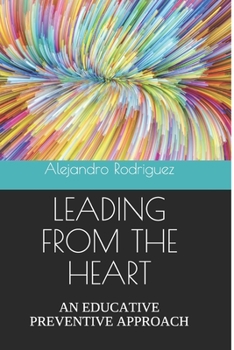 Paperback Leading from the Heart: An Educative Preventive Approach Book