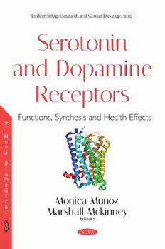 Paperback Serotonin and Dopamine Receptors: Functions, Synthesis and Health Effects (Endocrinology Research and Clinical Developments) Book