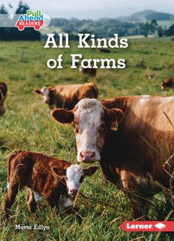 All Kinds of Farms (Let's Look at Farms (Pull Ahead Readers -- Nonfiction))