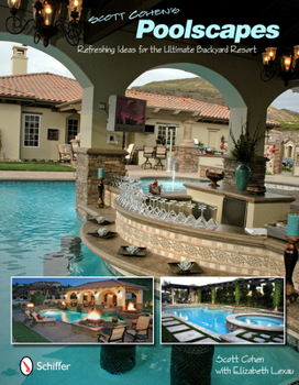 Hardcover Scott Cohen's Poolscapes: Refreshing Ideas for the Ultimate Backyard Resort Book