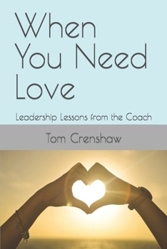 When You Need Love: Leadership Lessons from the Coach