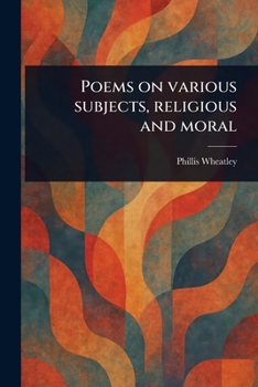 Paperback Poems on Various Subjects, Religious and Moral Book