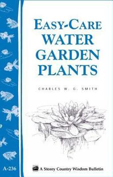 Paperback Easy-Care Water Garden Plants: Storey Country Wisdom Bulletin A-236 Book