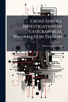 Paperback Cross-Service Investigation of Geographical Information Systems Book