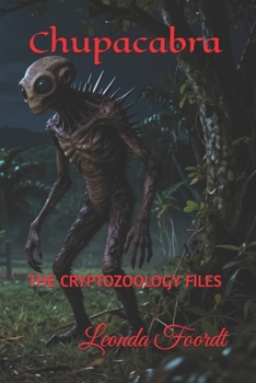 Paperback Chupacabra: THE CRYPTOZOOLOGY FILES Book