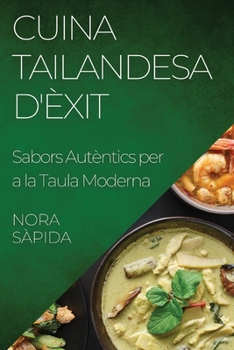 Paperback Cuina Tailandesa d'Èxit: Sabors Autèntics per a la Taula Moderna [Catalan] Book