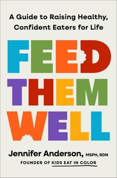 Hardcover Feed Them Well: A Guide to Raising Healthy, Confident Eaters for Life Book