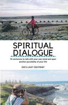 Paperback Spiritual dialogue: 10 sentences to talk with your own mind and open another possibility of your life. Book