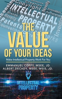 Hardcover The Value of Your Idea$: Make Intellectual Property Work for You Book