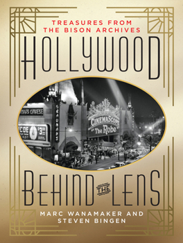 Hardcover Hollywood Behind the Lens: Treasures from the Bison Archives Book