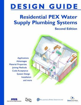 Perfect Paperback Design Guide - Residential PEX Water Supply Plumbing Systems, Second Edition: Residential PEX Water Supply Plumbing Systems SOFT COVER Book