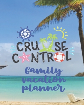 Paperback Cruise Control Family Vacation Planner: Ocean Ship Cruise Travel Planner Journal Organizer Notebook Trip Diary - Family Vacation - Budget Packing Chec Book