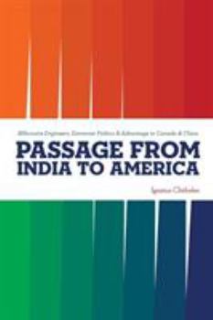 Paperback Passage from India to America: Billionaire Engineers, Extremist Politics & Advantage to Canada & China Book