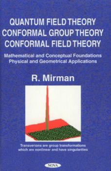 Hardcover Quantum Field Theory, Conformal Group Theory, Conformal Field Theory, Mathematical and Conceptual Foundations, Physical and Geometrical Applications Book