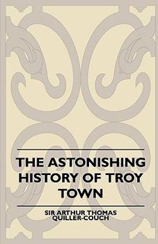 Paperback The Astonishing History of Troy Town Book