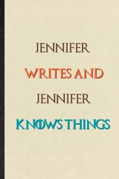 Paperback Jennifer Writes And Jennifer Knows Things: Novelty Blank Lined Personalized First Name Notebook/ Journal, Appreciation Gratitude Thank You Graduation Book