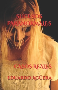 Paperback Sucesos paranormales: Testimonios basados en hechos reales [Spanish] Book