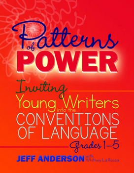 Paperback Patterns of Power, Grades 1-5: Inviting Young Writers Into the Conventions of Language Book