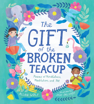 Hardcover The Gift of the Broken Teacup: Poems of Mindfulness, Meditation, and Me Book