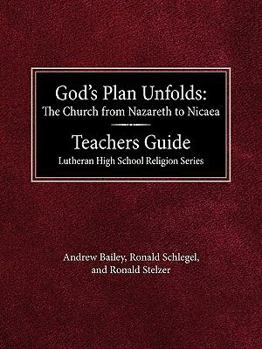 Paperback God's Plan Unfolds: The Church from Nazareth to Nicaea Teachers Guide Lutheran High School Religion Series Book