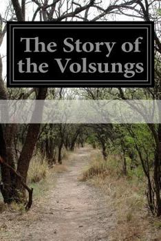 Paperback The Story of the Volsungs: (Volsunga Saga) With Excerpts From The Poetic Edda Book