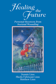 Paperback Healing the Future: Personal Recovery from Societal Wounding Book