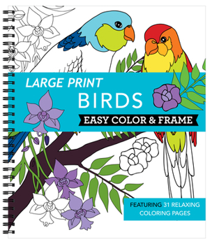 Spiral-bound Large Print Easy Color & Frame - Birds (Stress Free Coloring Book) Book