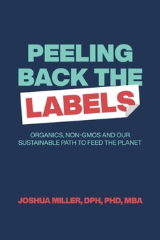 Paperback Peeling Back the Labels: Organics, non-GMOs and our sustainable path to feed the planet Book
